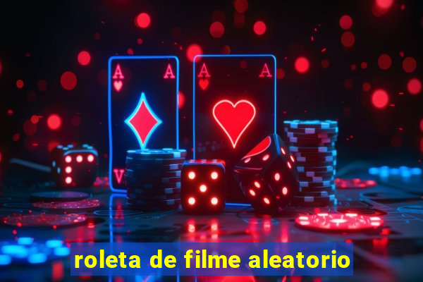 roleta de filme aleatorio